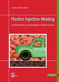 Plastics Injection Molding: Scientific Molding, Recommendations, and Best Practices