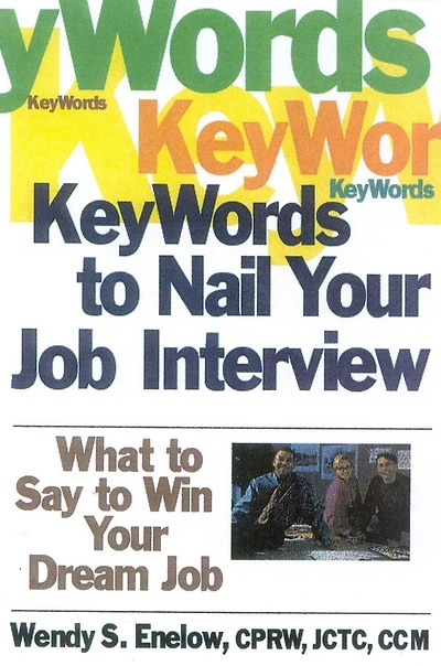 Key Words to Nail Your Job Interview: What to Say to Win Your Dream Job