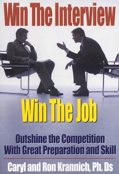 Win the Interview, Win the Job: Outshine the Competition With Great Preparation and Skill