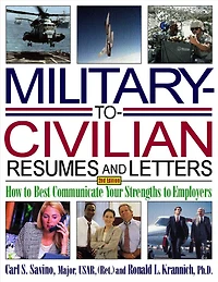 Military-to-Civilian Resumes and Letters: How to Best Communicate Your Strengths to Employers