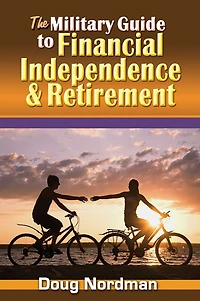 The Military Guide to Financial Independence and Retirement