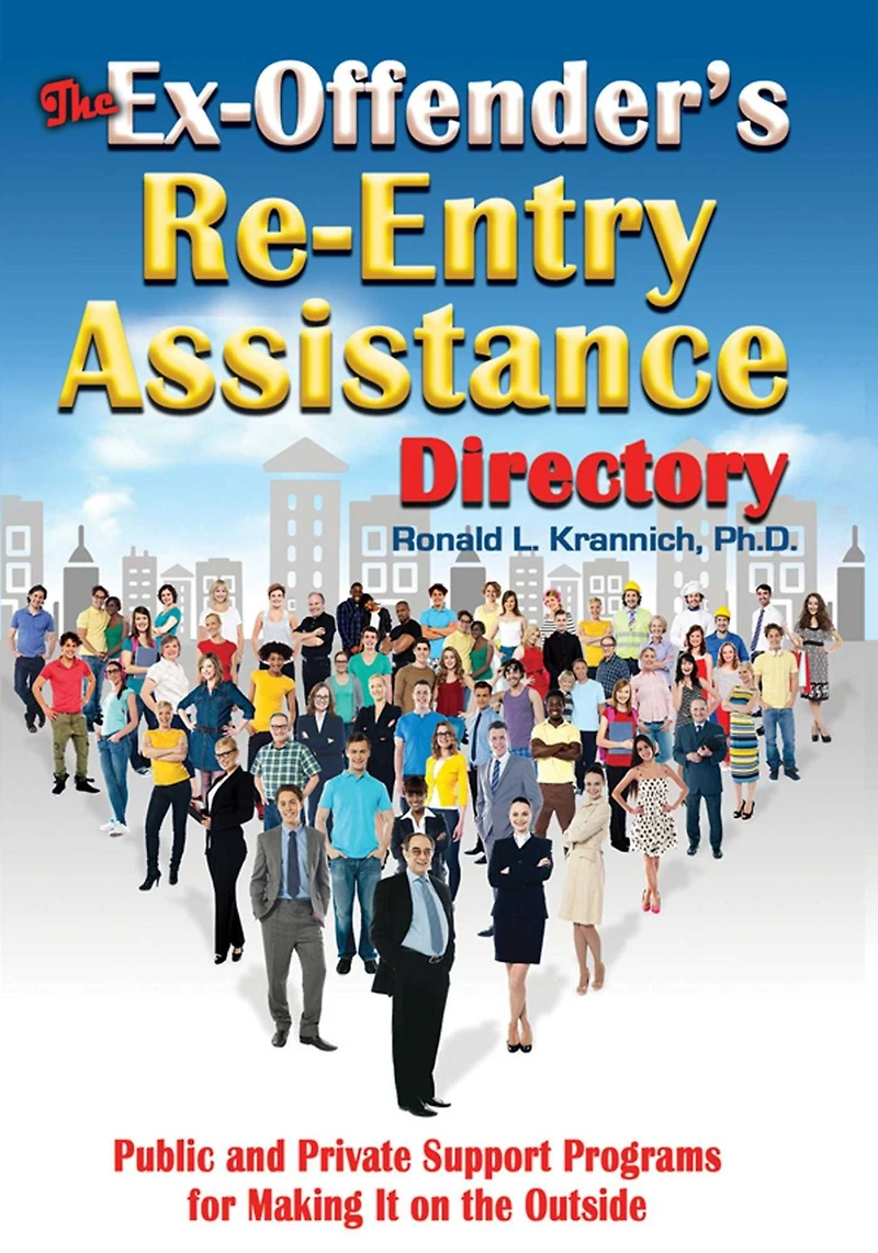 the Ex-Offender's Re-Entry Assistance Directory: Public and Private Support Programs for Making It on Outside