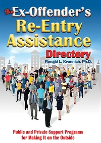 the Ex-Offender's Re-Entry Assistance Directory: Public and Private Support Programs for Making It on Outside