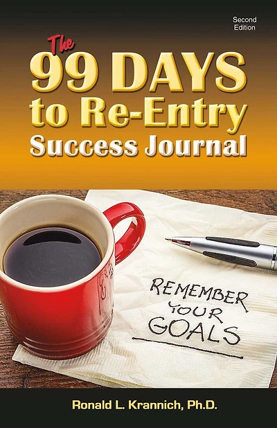 99 Days to Re-Entry Success Journal: Your Weekly Planning and Implementation Tool for Staying Out Good!