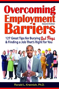 Overcoming Employment Barriers: 127 Great Tips for Burying Red Flags and Finding a Job That's Right You
