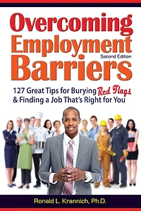 Overcoming Employment Barriers: 127 Great Tips for Burying Red Flags and Finding a Job That's Right You