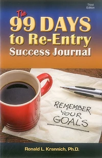 99 Days to Re-Entry Success Journal: Your Weekly Planning and Implementation Tool for Staying Out Good!