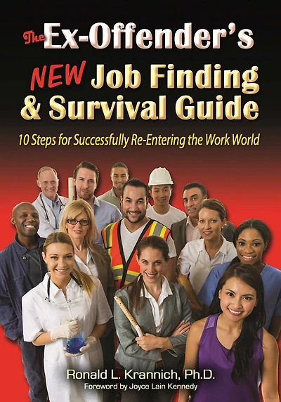 the Ex-Offender's New Job Finding and Survival Guide: 10 Steps for Successfully Re-Entering Work World