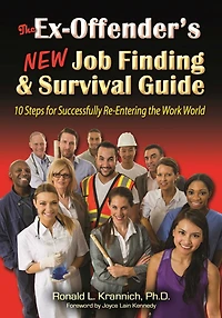 the Ex-Offender's New Job Finding and Survival Guide: 10 Steps for Successfully Re-Entering Work World