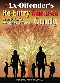 the Ex-Offender's Re-Entry Success Guide: Smart Choices for Making It on Outside!