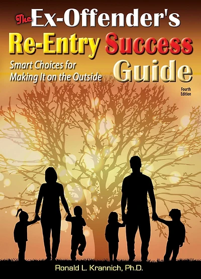 the Ex-Offender's Re-Entry Success Guide: Smart Choices for Making It on Outside!