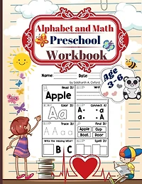 Alphabet and Math Preschool workbook age 3-6: to Kindergarten ABCs Reading Writing, beginner Learning Book