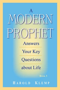 A Modern Prophet Answers Your Key Questions about Life, Book 3