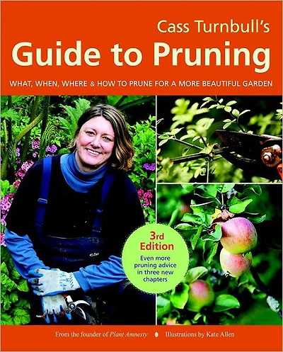 Cass Turnbull's Guide to Pruning, 3rd Edition: What, When, Where, and How Prune for a More Beautiful Garden