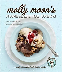 Molly Moon's Homemade Ice Cream: Sweet Seasonal Recipes for Creams, Sorbets, and Toppings Made with Local Ingredients