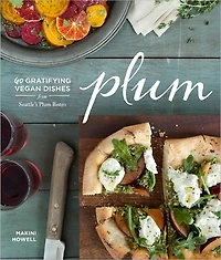 Plum: Gratifying Vegan Dishes from Seattle's Plum Bistro