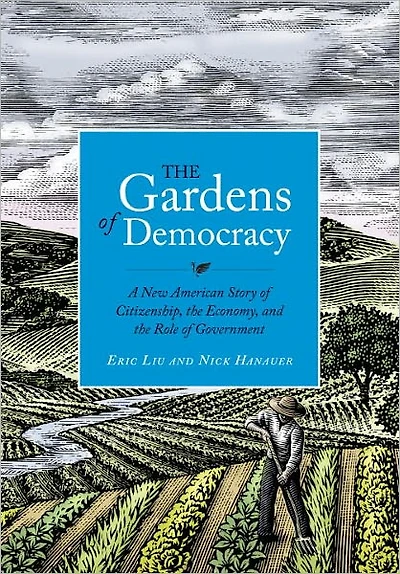 the Gardens of Democracy: A New American Story Citizenship, Economy, and Role Government
