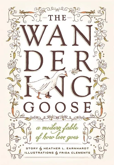 The Wandering Goose: A Modern Fable of How Love Goes