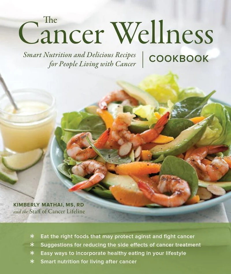 The Cancer Wellness Cookbook: Smart Nutrition and Delicious Recipes for People Living with