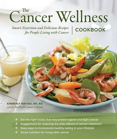 The Cancer Wellness Cookbook: Smart Nutrition and Delicious Recipes for People Living with