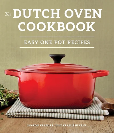 the Dutch Oven Cookbook: Recipes for Best Pot Your Kitchen (Gifts Cooks)