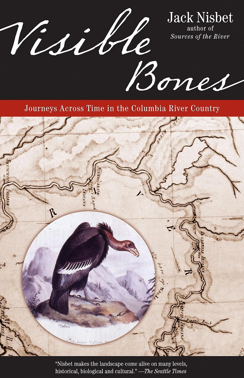 Visible Bones: Journeys Across Time in the Columbia River Country