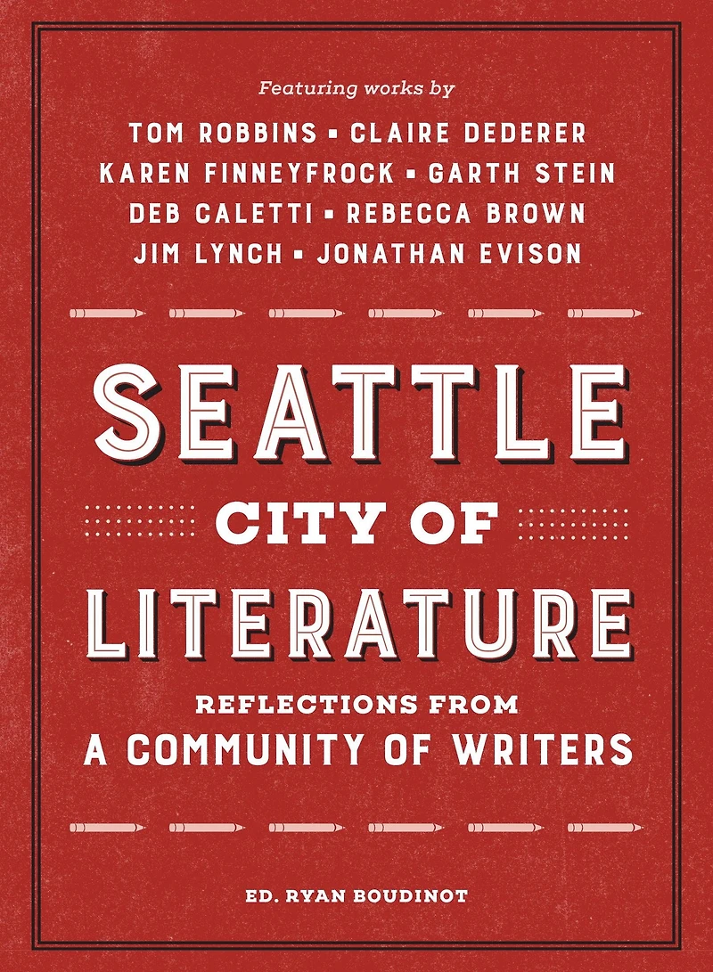 Seattle City of Literature: Reflections from a Community of Writers