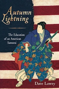 Autumn Lightning: The Education of an American Samurai