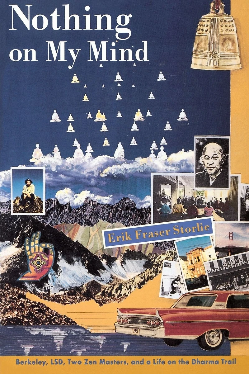 Nothing on My Mind: Berkeley, LSD, Two Zen Masters, and a Life the Dharma Trail