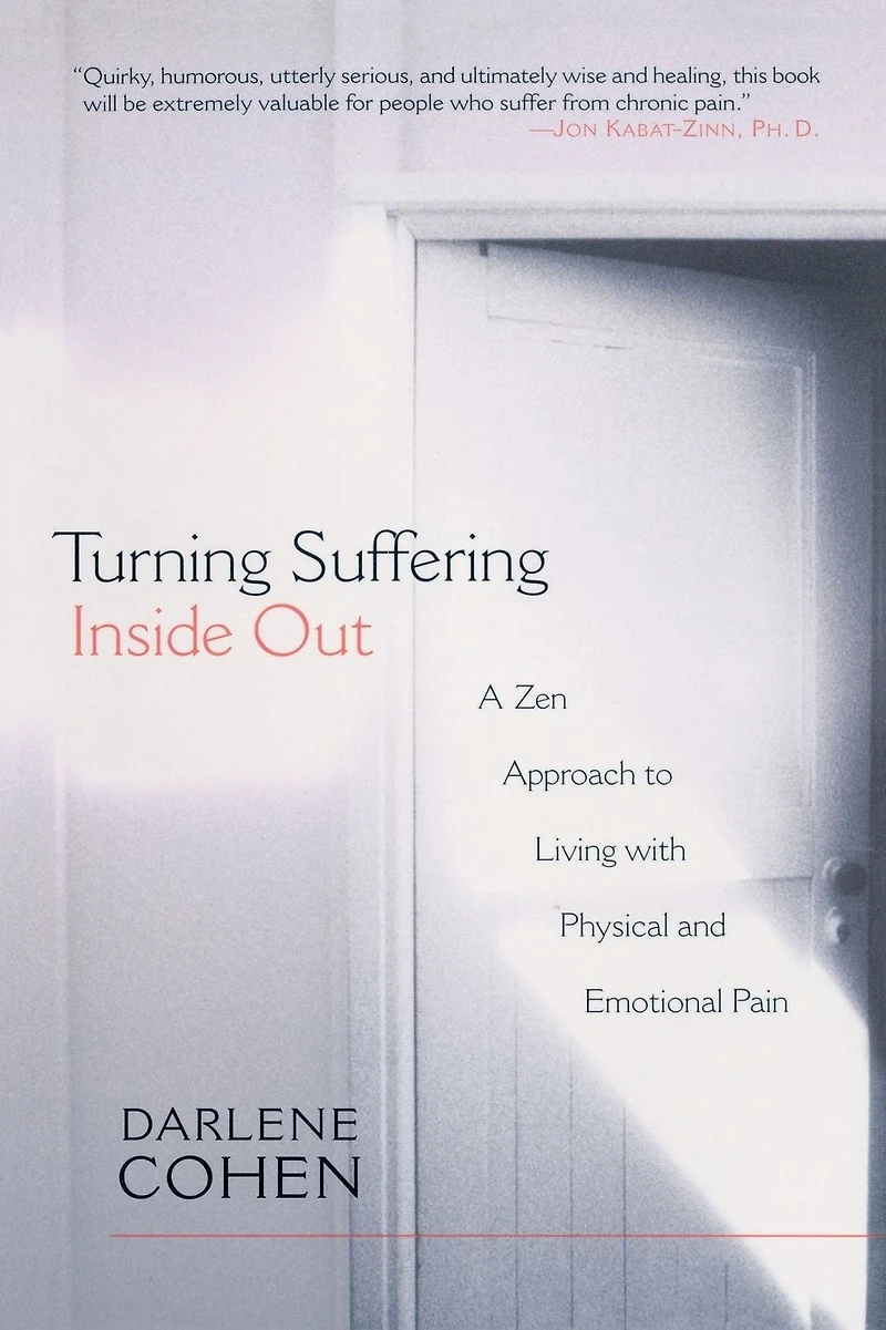 Turning Suffering Inside Out: A Zen Approach for Living with Physical and Emotional Pain