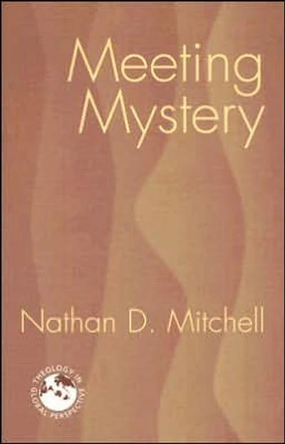 Meeting Mystery: Liturgy, Worship, Sacraments
