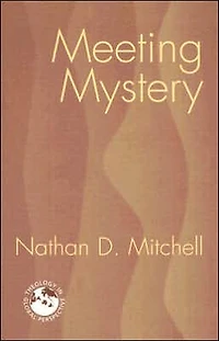 Meeting Mystery: Liturgy, Worship, Sacraments