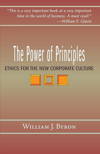 The Power of Principles: Ethics for the New Corporate Culture