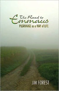 Road to Emmaus: Pilgrimage As a Way of Life