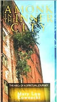 a Monk The Inner City: ABCs of Spiritual Journey
