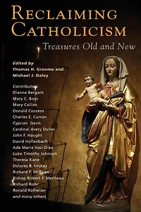 Reclaiming Catholicism: Treasures Old and New