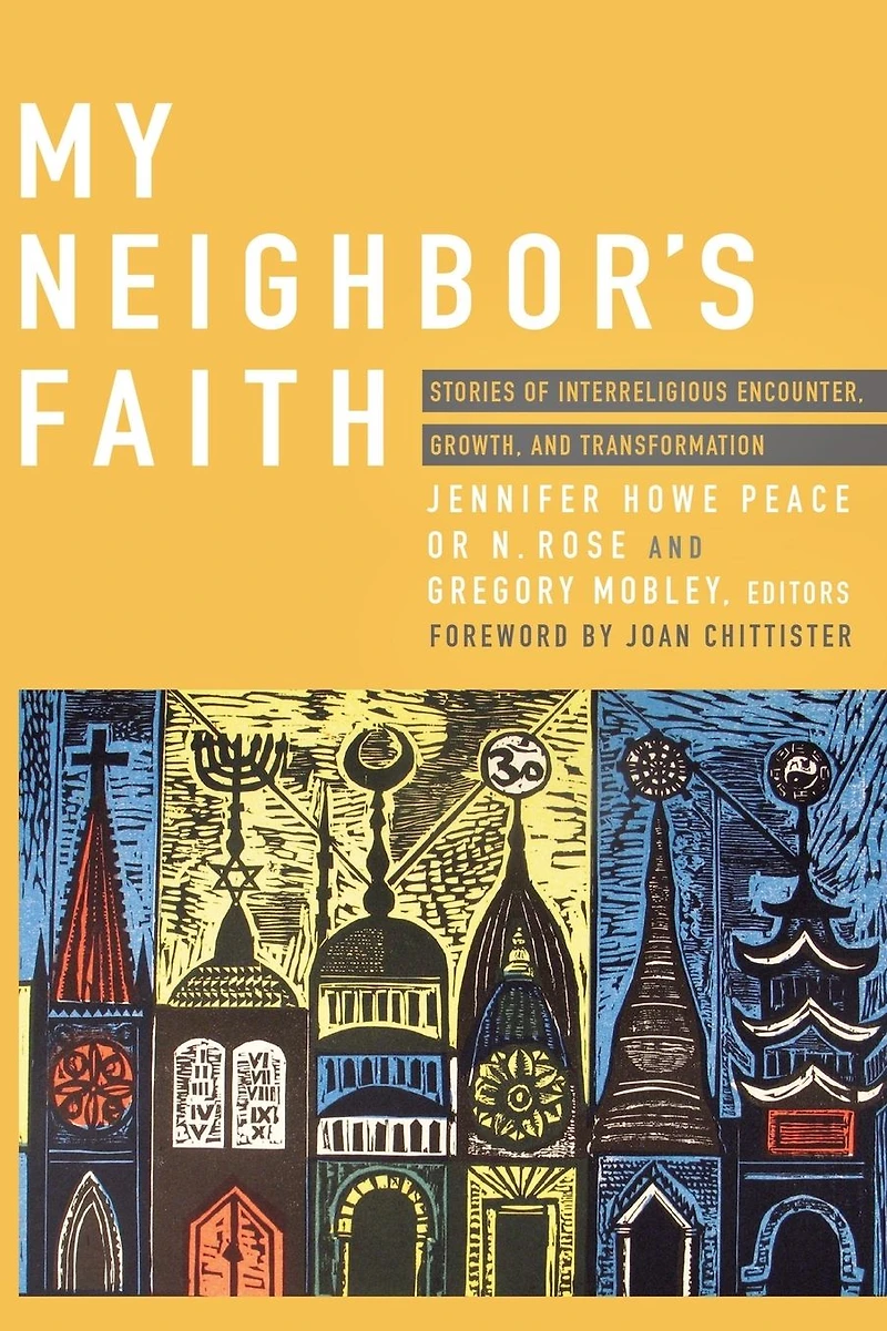 My Neighbor's Faith: Stories of Interreligious Encounter, Growth, and Transformation