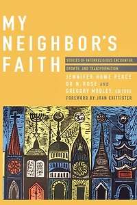 My Neighbor's Faith: Stories of Interreligious Encounter, Growth, and Transformation
