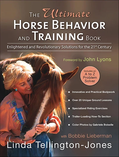 Ultimate Horse Behavior and Training Book: Enlightened and Revolutionary Solutions for the 21st Century