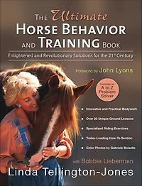 Ultimate Horse Behavior and Training Book: Enlightened and Revolutionary Solutions for the 21st Century