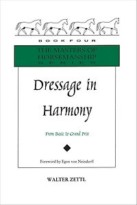 Dressage Harmony: From Basic to Grand Prix (Masters of Horsemanship Series, 4)