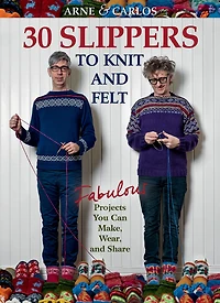 Arne & Carlos-30 Slippers to Knit Felt: Fabulous Projects You Can Make, Wear, and Share