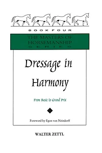 Dressage Harmony: From Basic to Grand Prix (Masters of Horsemanship Series, 4)