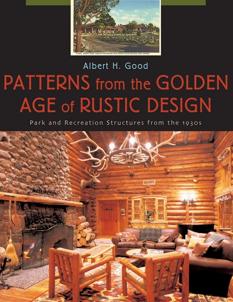 Patterns from the Golden Age of Rustic Design: Park and Recreation Structures 1930s