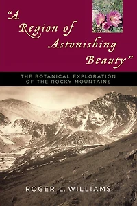 A Region of Astonishing Beauty: the Botanical Exploration Rocky Mountains