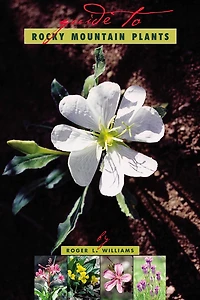 A Guide To Rocky Mountain Plants, Revised