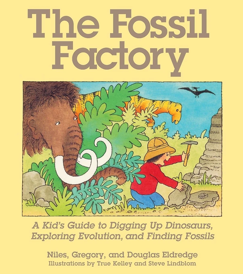 The Fossil Factory: A Kid's Guide to Digging Up Dinosaurs, Exploring Evolution, and Finding Fossils