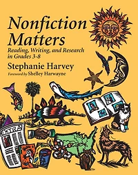 Nonfiction Matters: Reading, Writing, and Research Grades 3-8