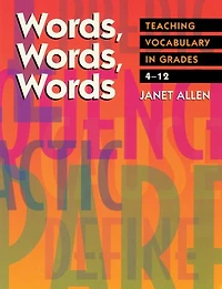 Words, Words, Words: Teaching Vocabulary in Grades 4-12