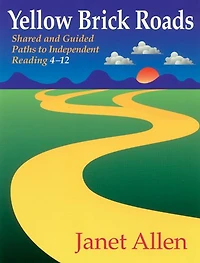 Yellow Brick Roads: Shared and Guided Paths to Independent Reading 4-12